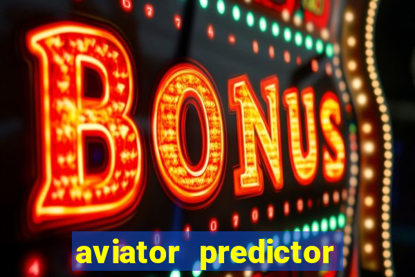 aviator predictor v4.0 apk download